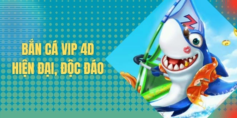 Bắn Cá Vip 4D - Săn Lùng Biển Cá Kiếm Tiền Nặng Trĩu Túi