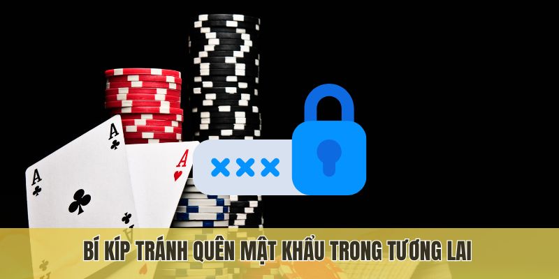 Bí kíp tránh quên mật khẩu trong tương lai