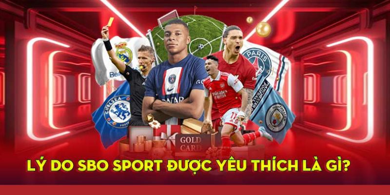 Điểm hấp dẫn người chơi tại sảnh SBO