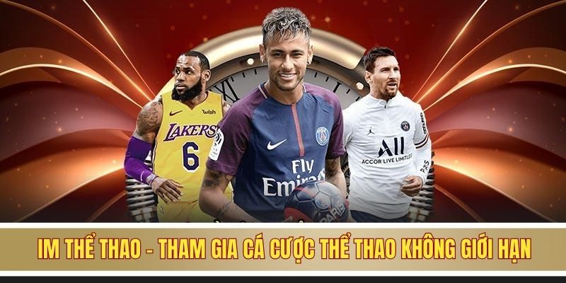 IM Thể Thao - Tham Gia Cá Cược Thể Thao Không Giới Hạn