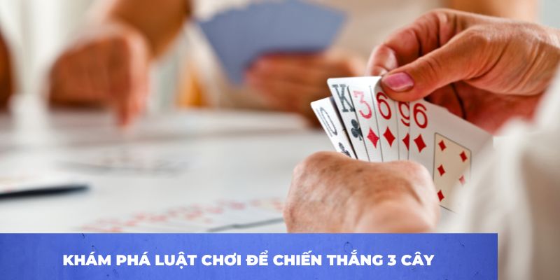 Khám phá luật chơi để chiến thắng 3 cây