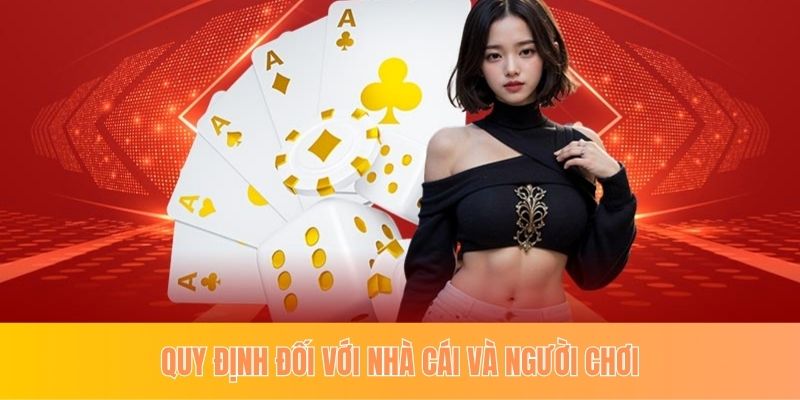Quy định đối với nhà cái và người chơi