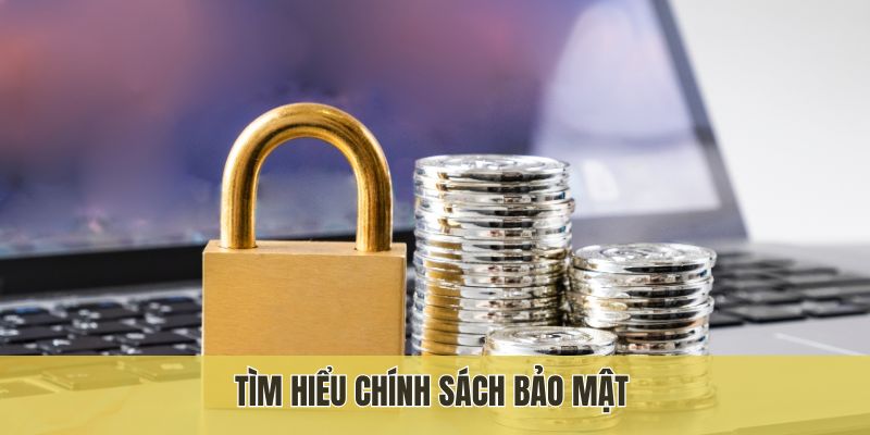 Tìm hiểu chính sách bảo mật