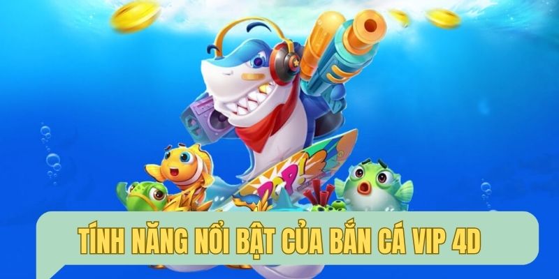 Trò chơi bắn cá sở hữu nhiều tính năng hiện đại bậc nhất